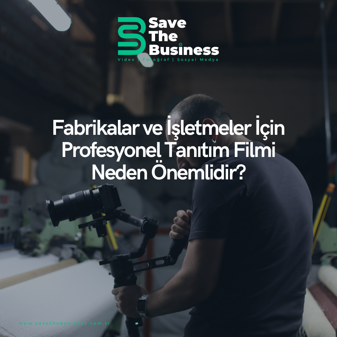 Fabrikalar ve İşletmeler İçin Profesyonel Tanıtım Filmi Neden Önemlidir?